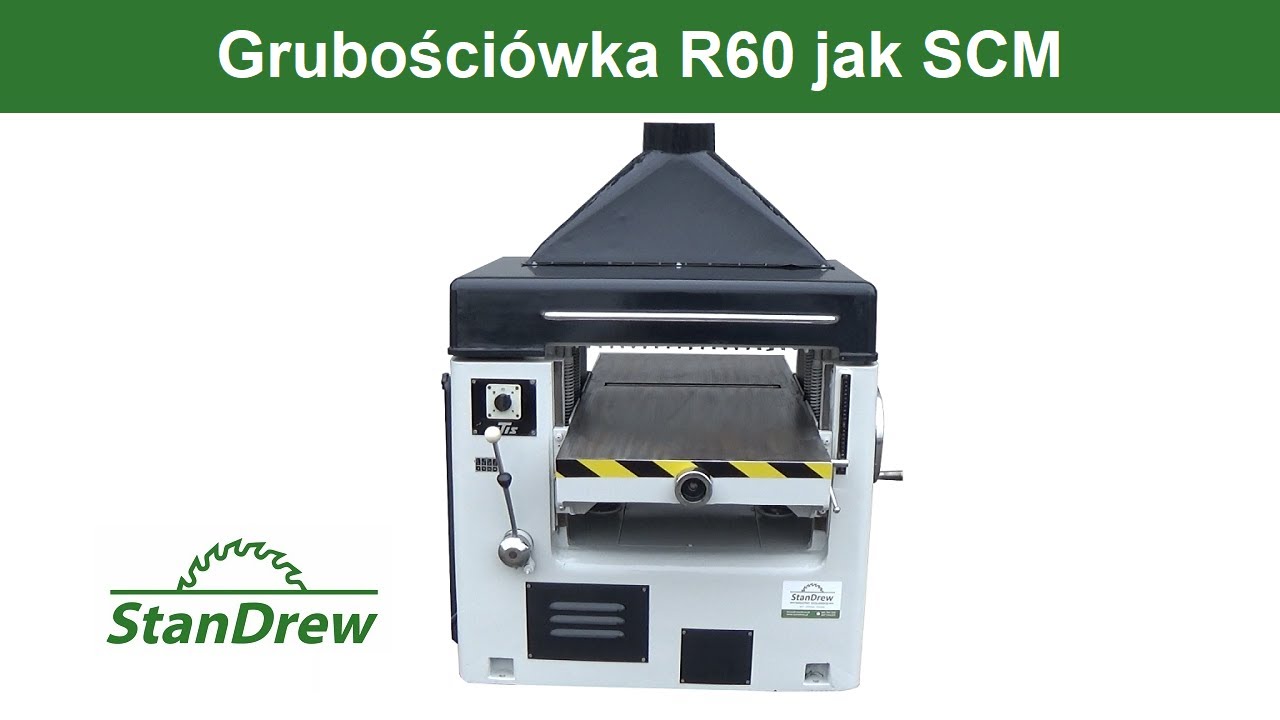 Grubości&oacute;wka R60 jak SCM - StanDrew maszyny stolarskie