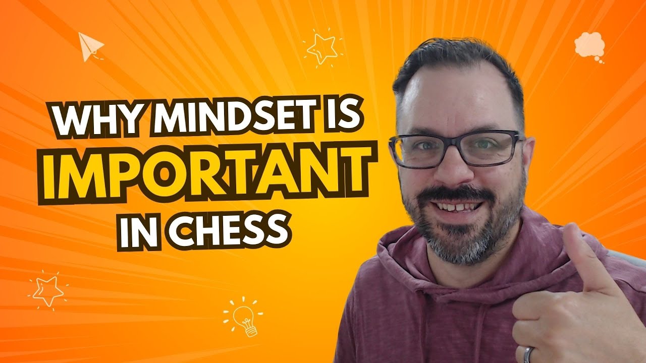 Why Mindset is More Important than Skill in Chess