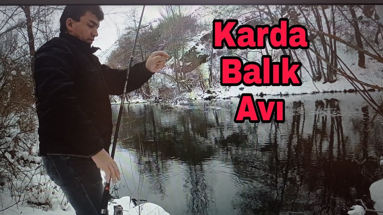 YOĞUN KARDA BALIK AVI    [ KARDA BELGESEL TADINDA KAMP ]