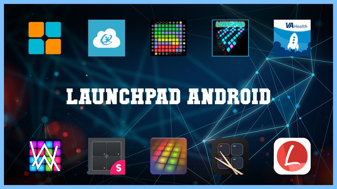 Must have 10 Launchpad Android Android Apps