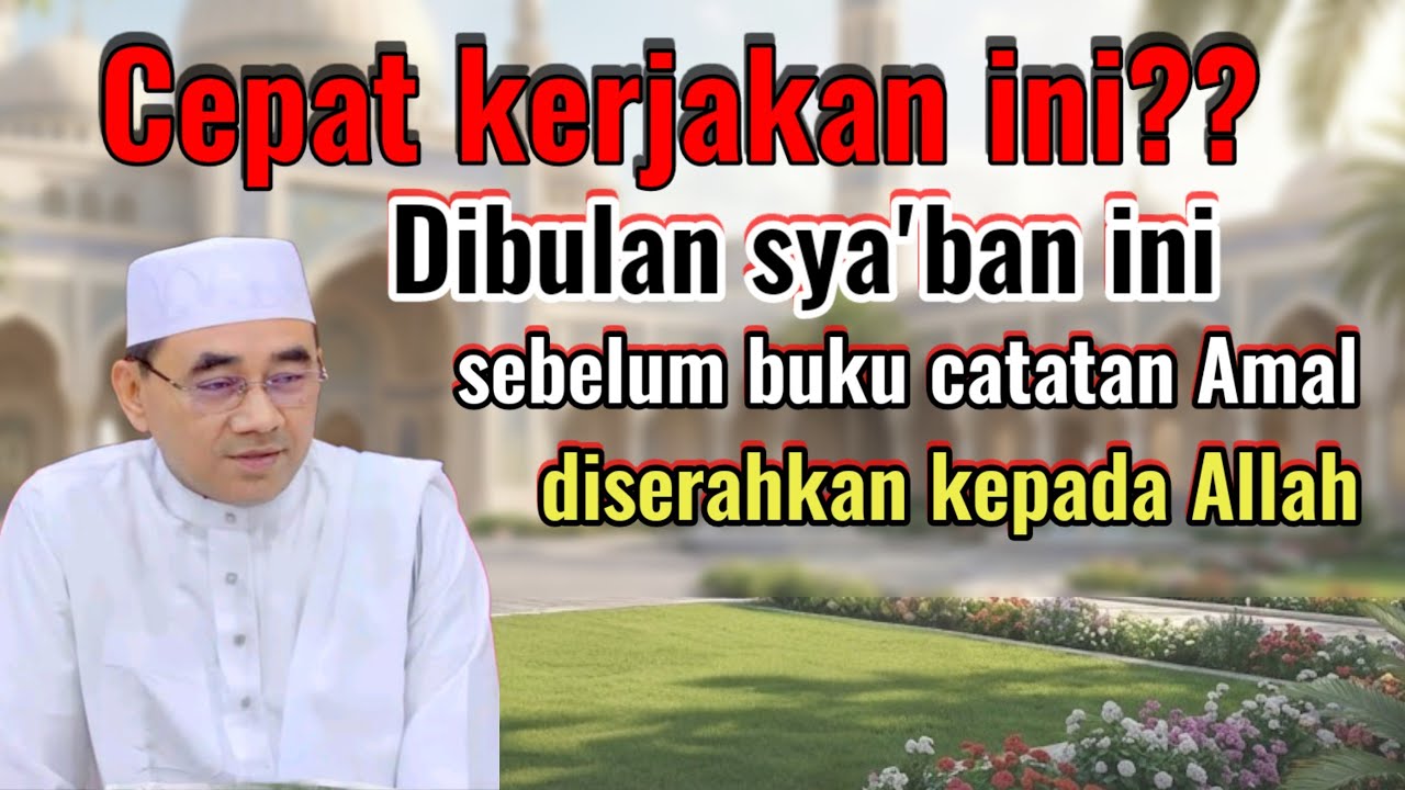 Amalan pelebur dosa dibulan sya'ban//ceramah agama oleh Guru bakhiet