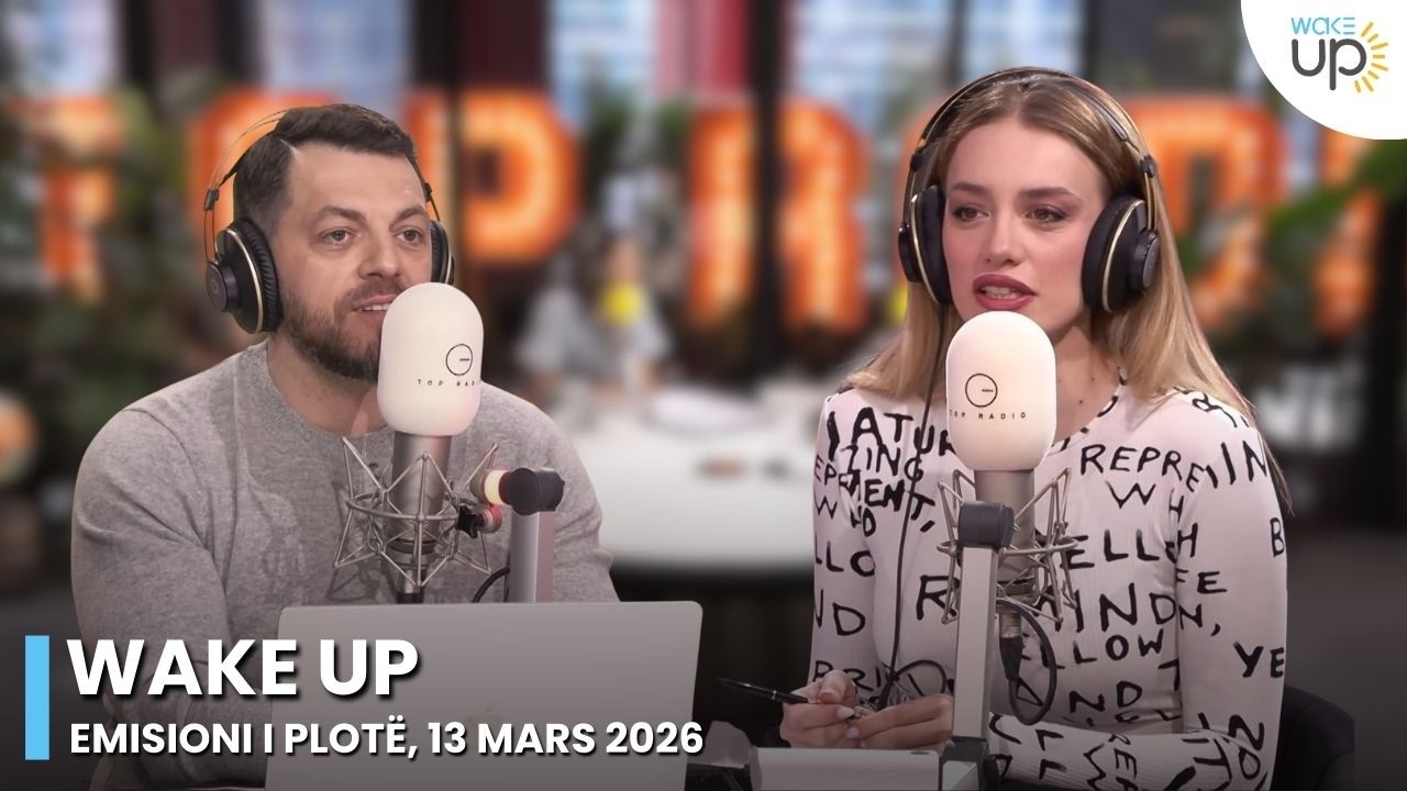 Wake Up - Emisioni i Plotë, 13 Mars 2026