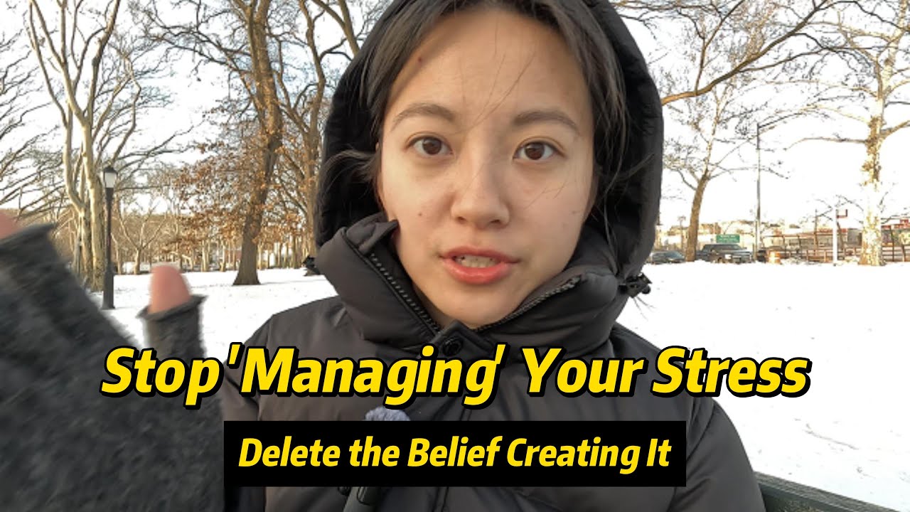 stop 'managing' your stress. DELETE the belief creating it