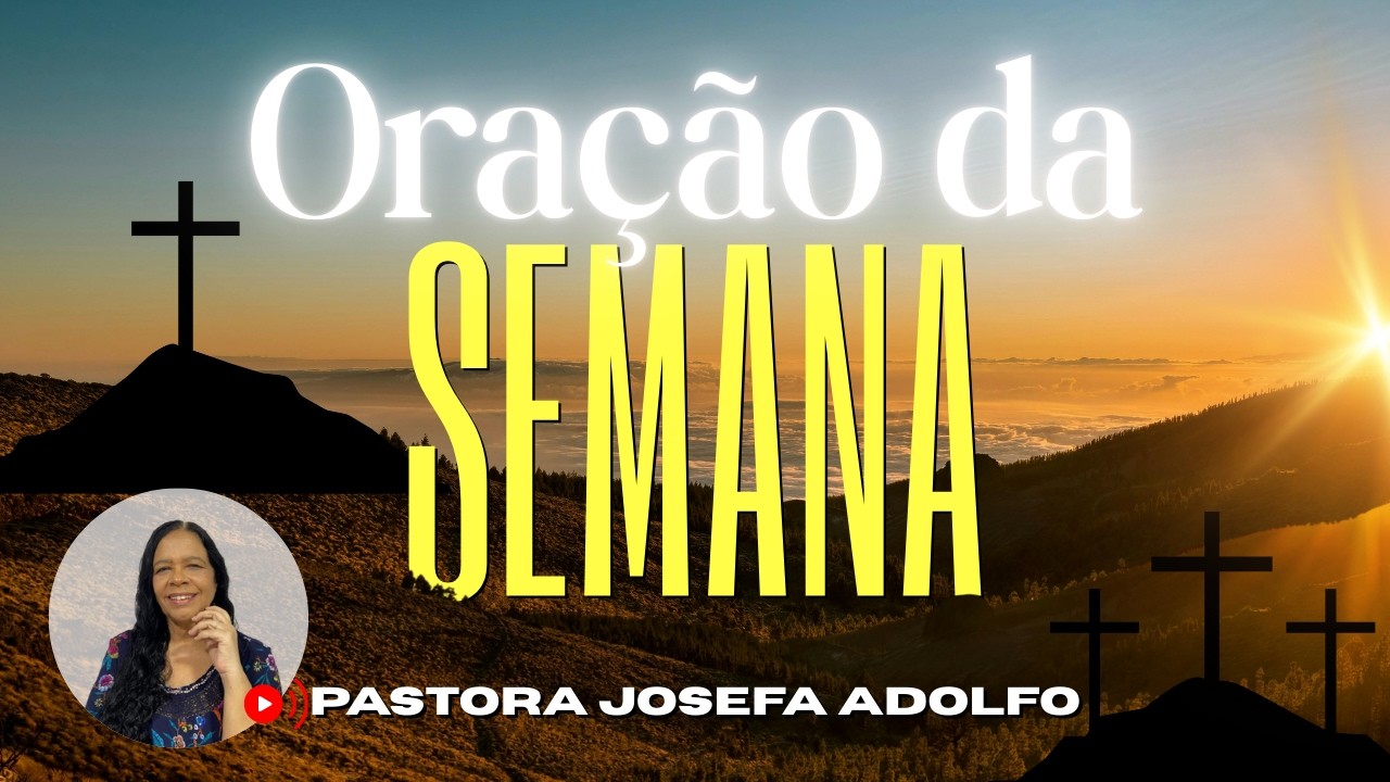 ORAÇÃO PELA SEMANA - ENQUANTO VOCÊ LOUVA DEUS TE GUARDA | Pastora Josefa Adolfo