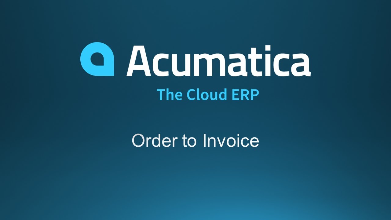 Acumatica Order to Invoice Overview Demo