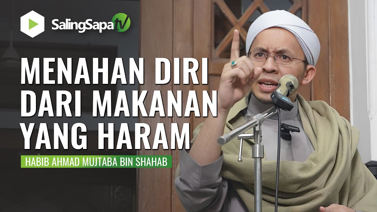 Habib Ahmad Mujtaba bin Shahab | Menahan Diri Dari Makanan Yang Haram