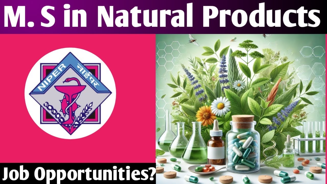 M.S In Natural Products From NIPER | Course Curriculum & Job Opportunities