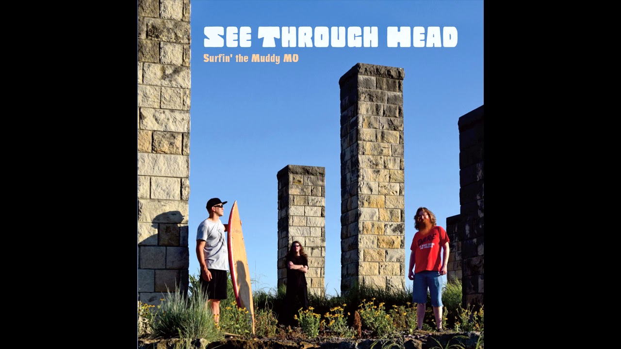See Through Head - Surfin the Muddy MO Full Album