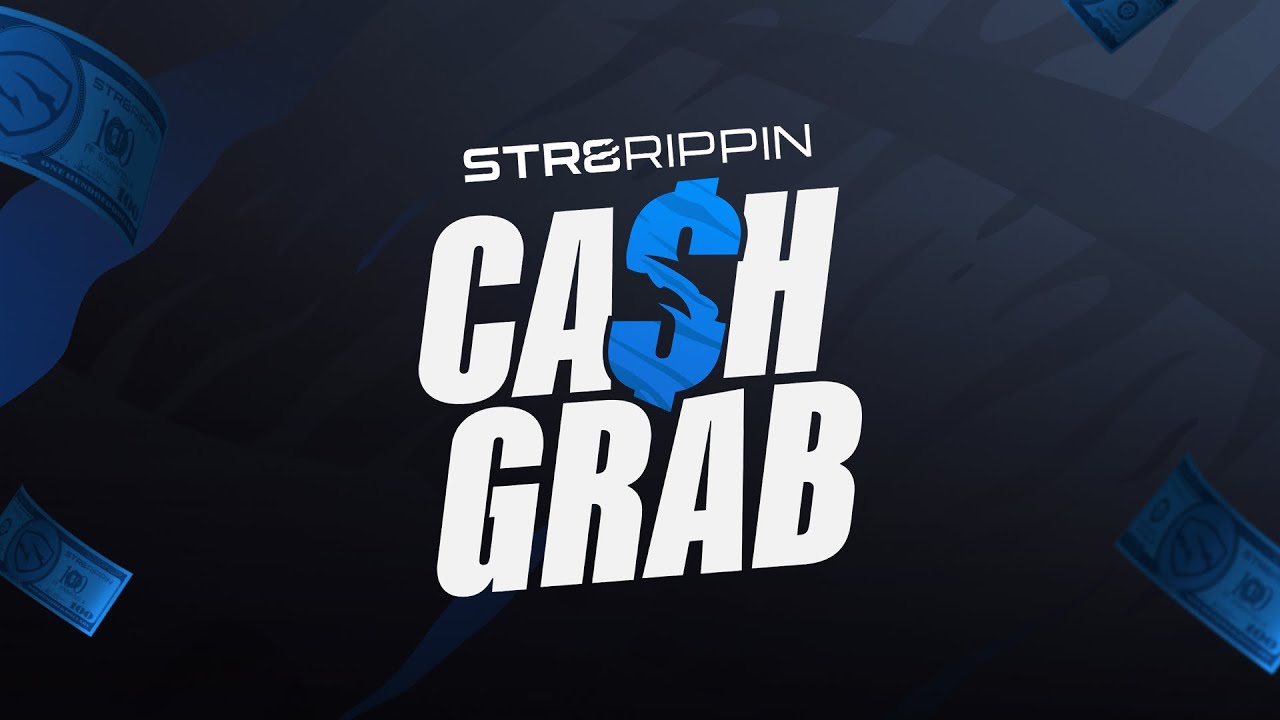 STR8 RIPPIN Cash Grab