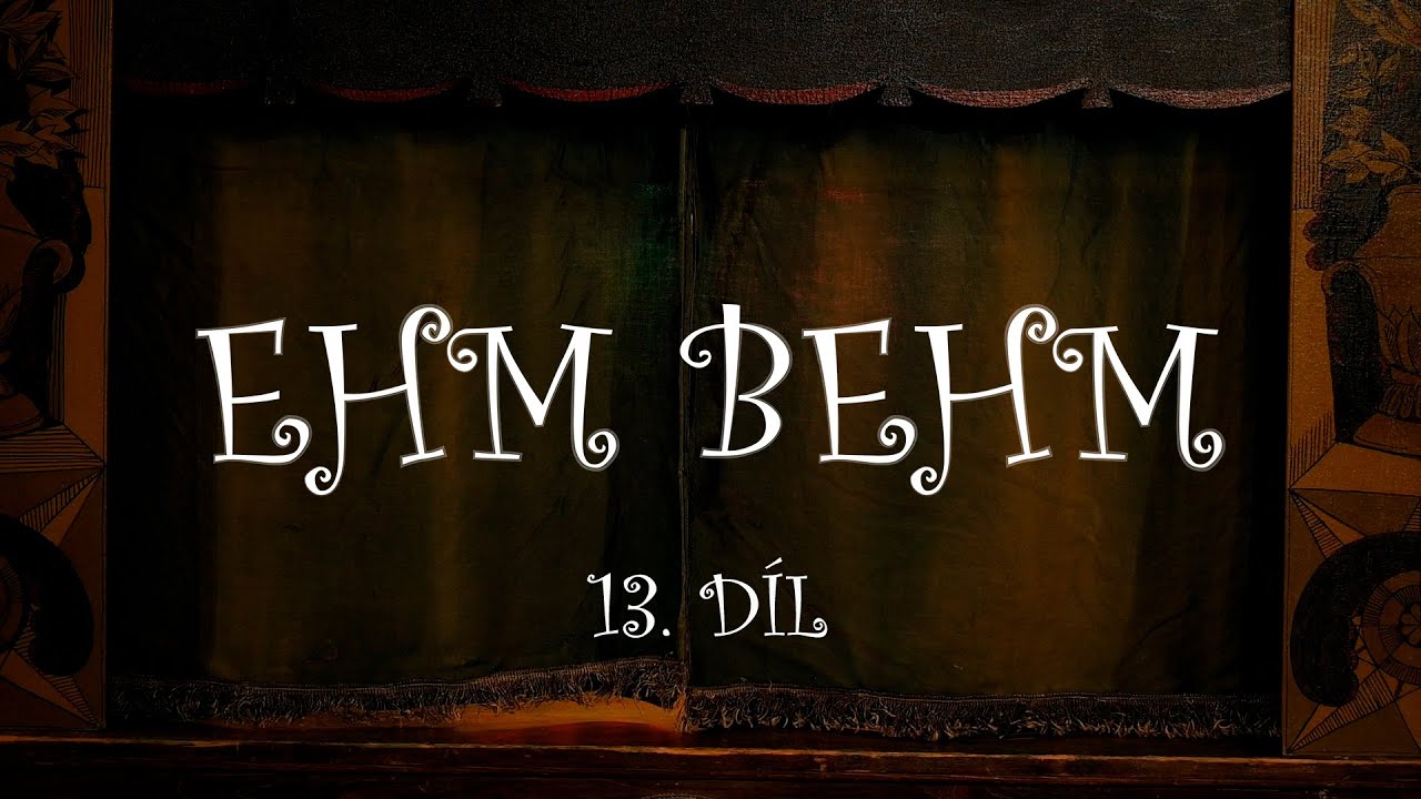 Ehm Behm - 13. díl