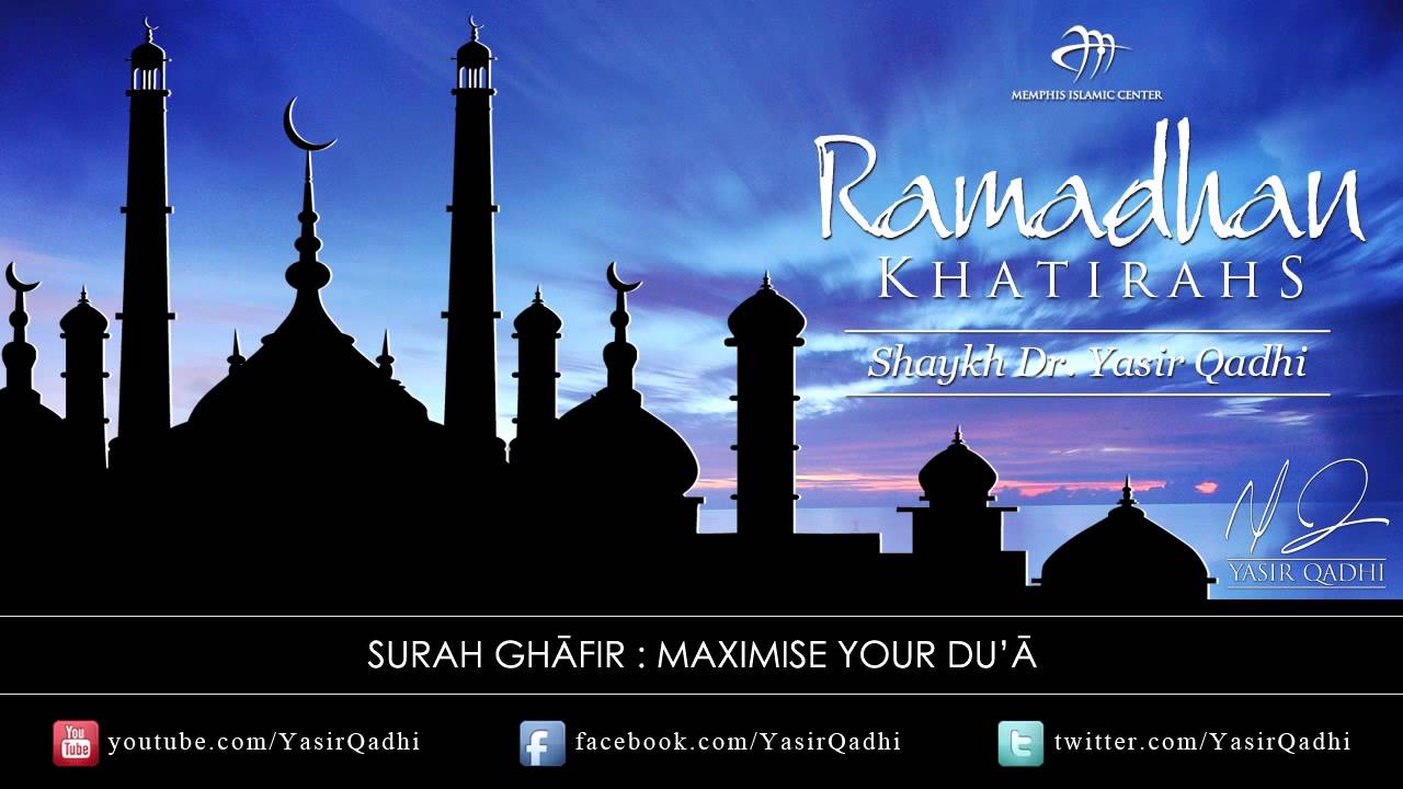 Ramadan Khatirah: Surah Ghāfir - Maximise your Duʿā - Dr. Yasir Qadhi | 23rd August 2011