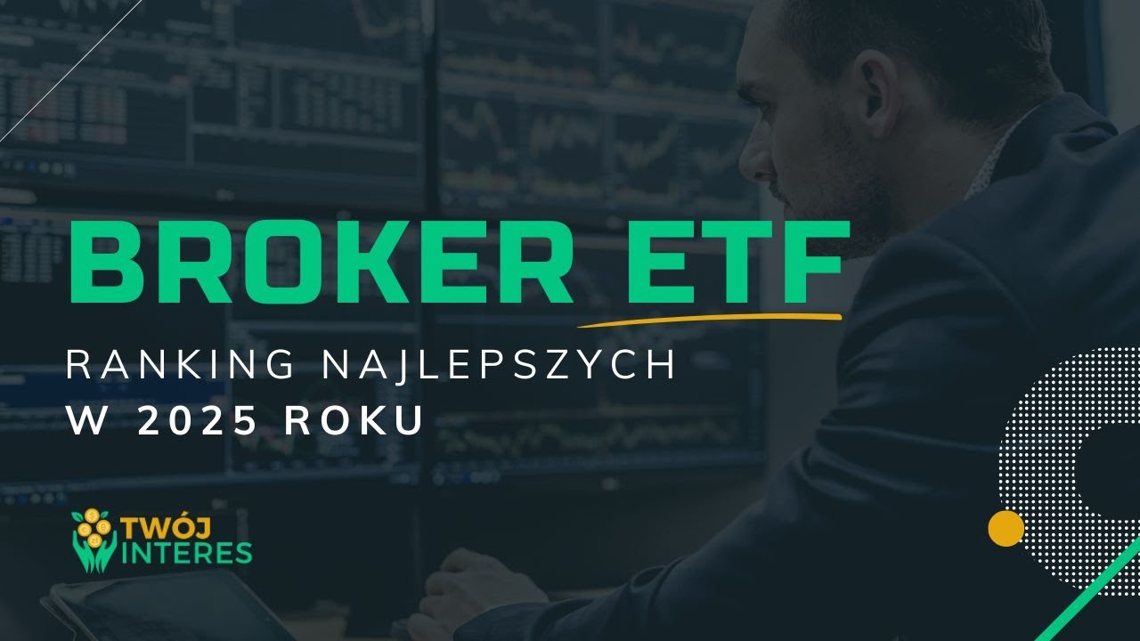 Najlepsi brokerzy ETF w 2025 roku dla Polak&oacute;w!