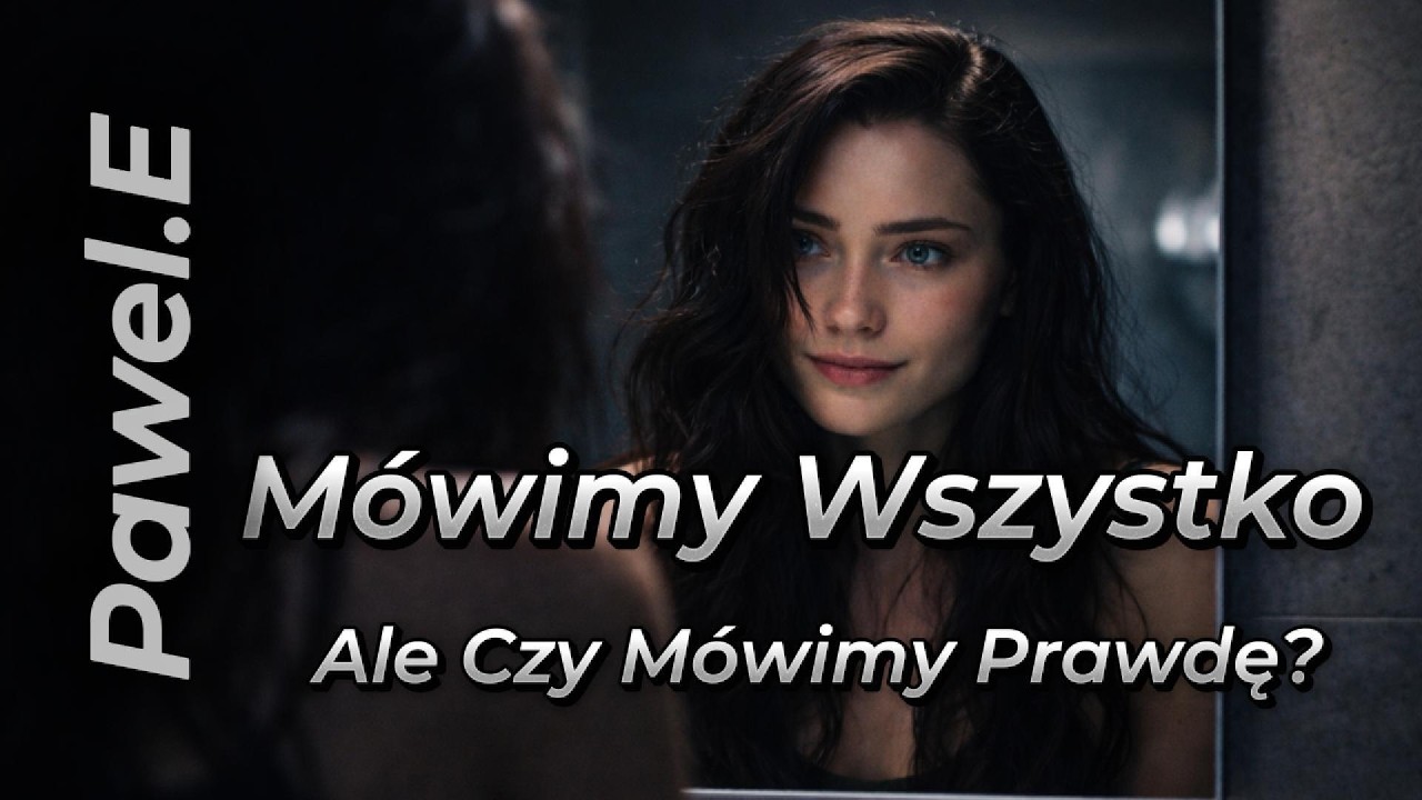 Mówimy Wszystko - Ale Czy Mówimy Prawdę? - Pawel.E (Official Music Video)