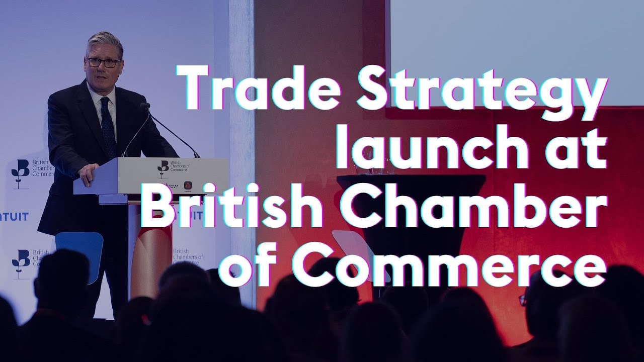 Prime Minister Sir Keir Starmer launches Trade Strategy | British Chamber of Commerce