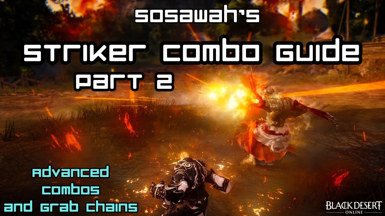 Black Desert Online: STRIKER Awakening Combos Guide - Part 2 (Advanced)