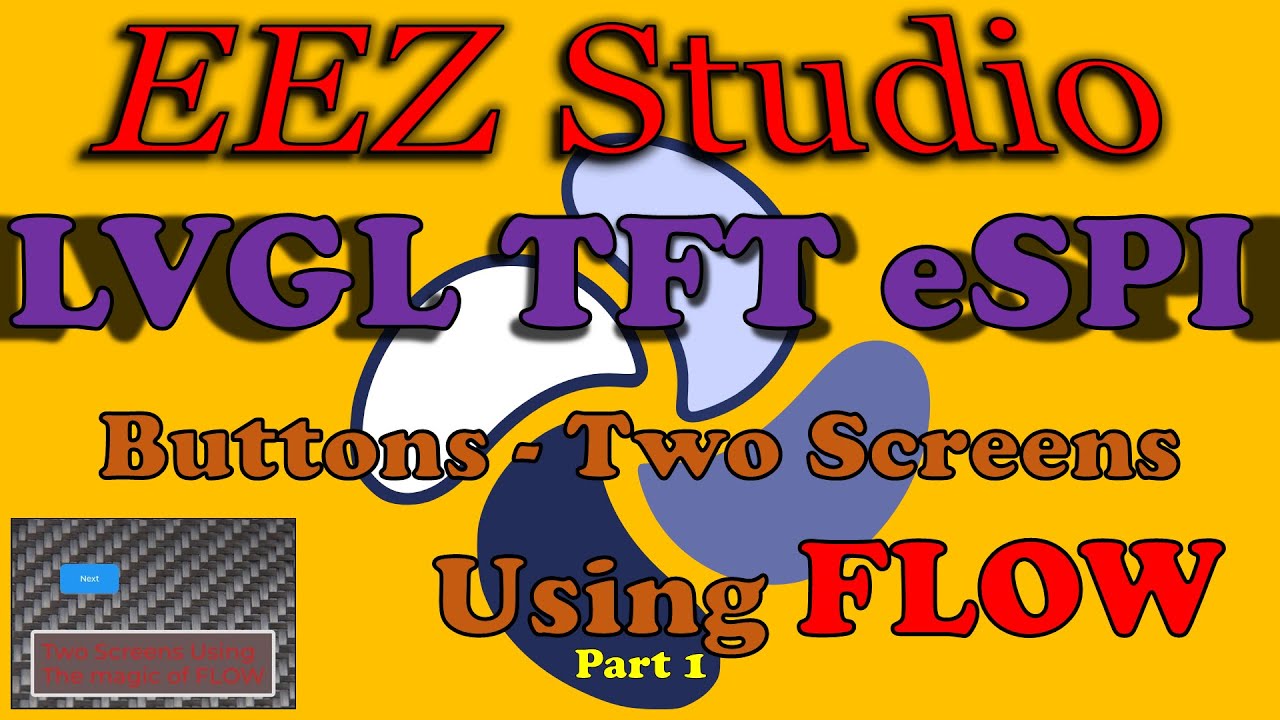 How to EEZ Studio - LVGL  - TFT-eSPI  - Two Screens Two Button - Using FLOW Logic within your UI