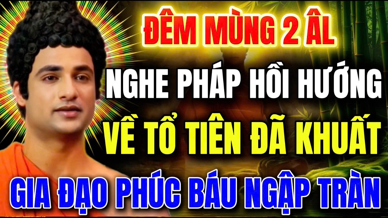 ĐÊM MÙNG 2 -NGHE PHÁP HỒI HƯỚNG - ĐIỀU LÀNH ĐẾN TỔ TIÊN   PHƯỚC BÁU NGẬP TRÀN