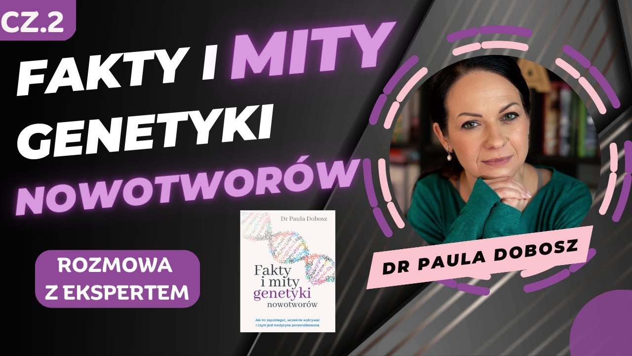 Odcinek 116. Fakty i mity genetyki nowotworów. Część 2.