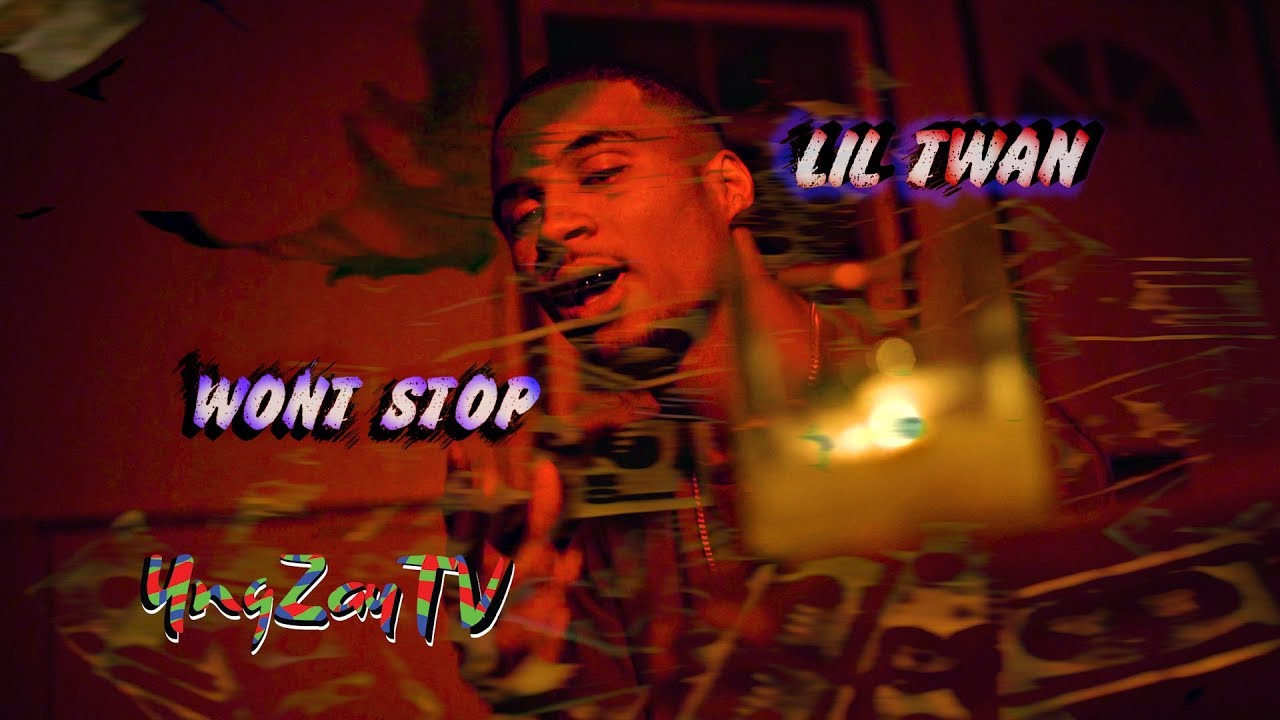 Lil Twan - Wont Stop [Music Video] Shot By @YngZayTV