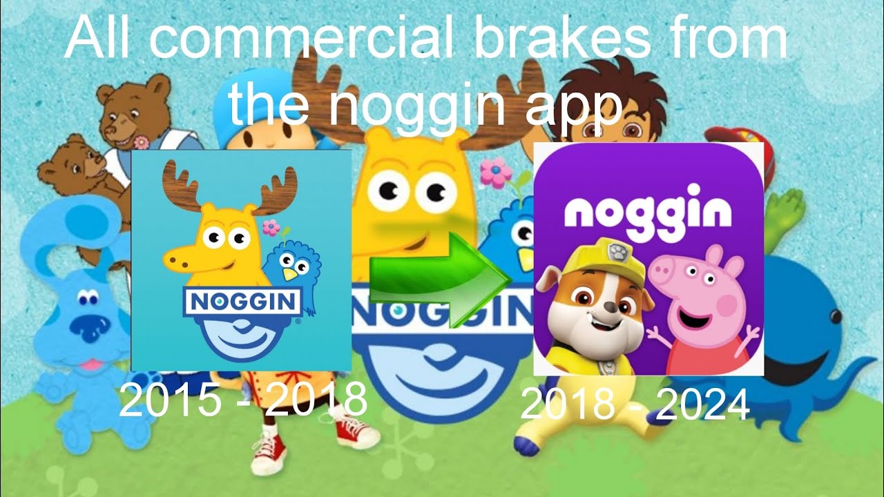 All commercials from the noggin app 2015 - 2024