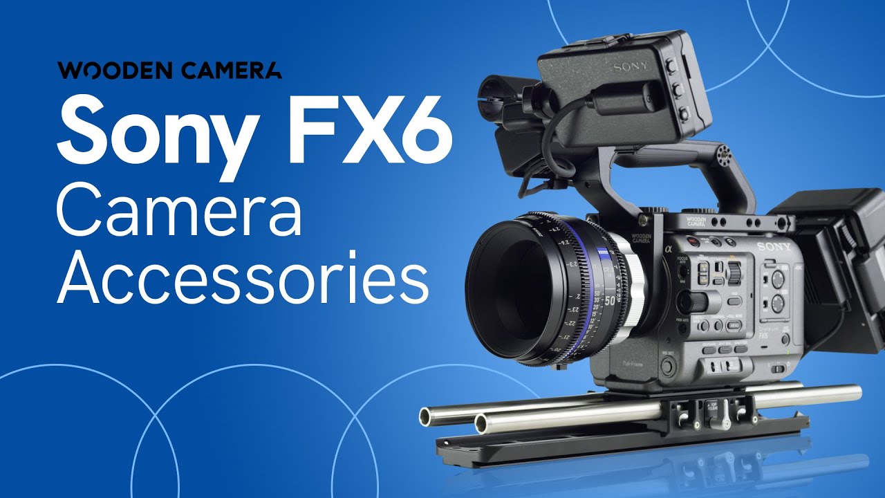 Complete Guide To Sony FX6 Accessories
