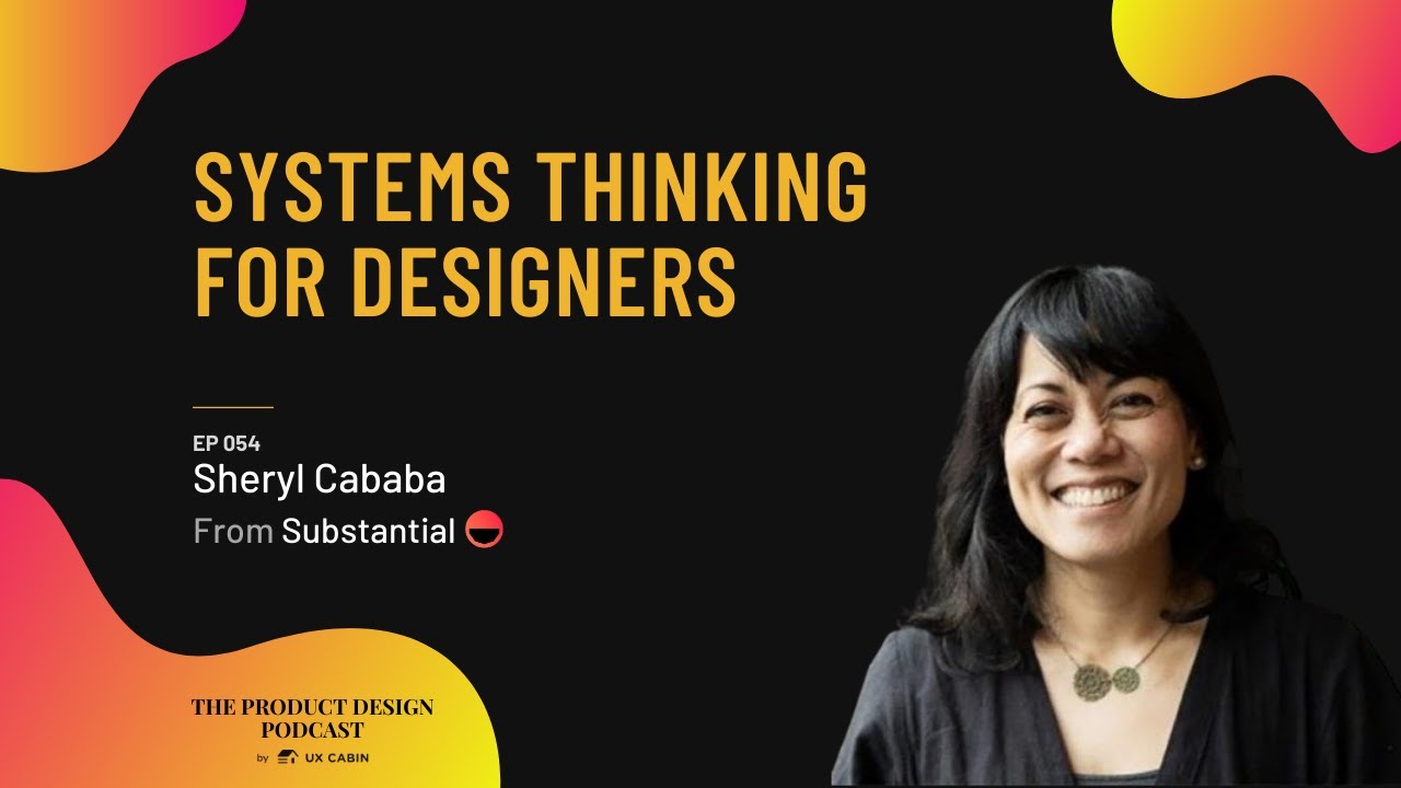 Sheryl Cababa - Systems Thinking for Designers