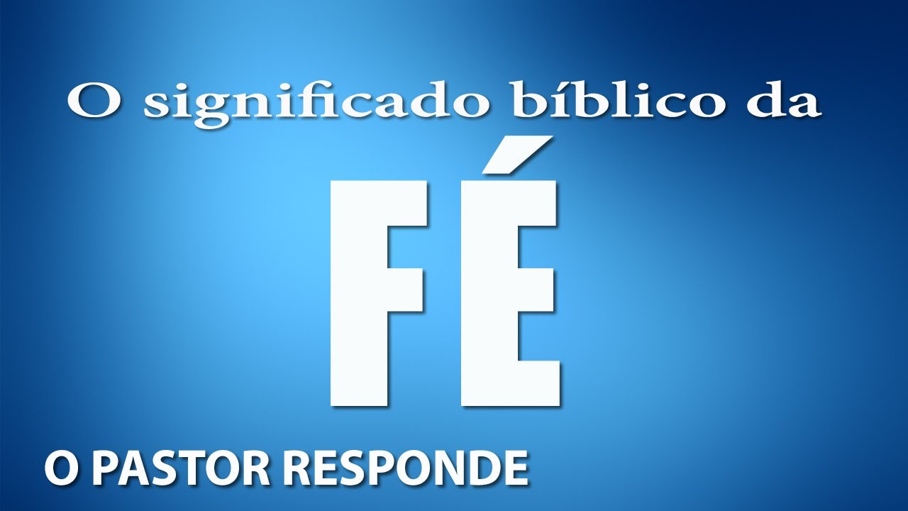 Qual é o Significado Bíblico da Fé? | Pr Arival Dias Casimiro