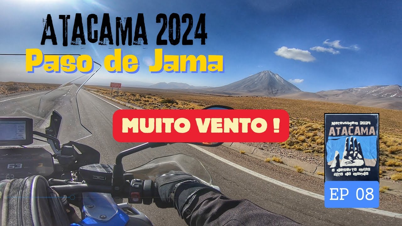 ATACAMA 2024 | EP 08 - Paso de Jama com muito vento !