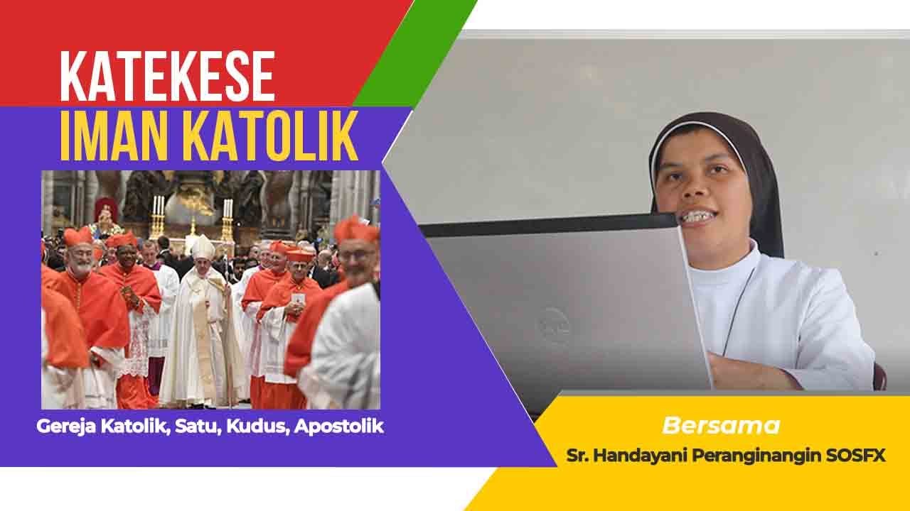 Gereja Katolik, Satu, Kudus dan Apostolik | Katekese Iman Katolik