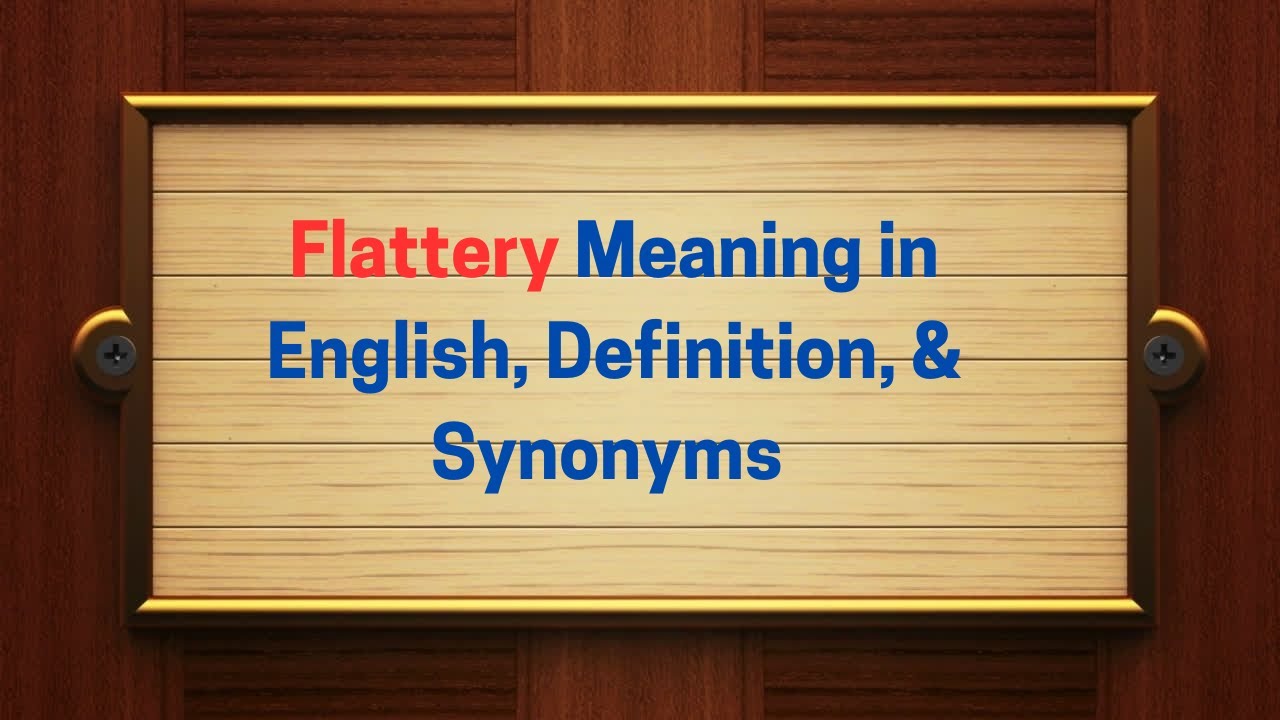 Flattery Meaning in English, Definition, & Synonyms | Thesaurus Thrive