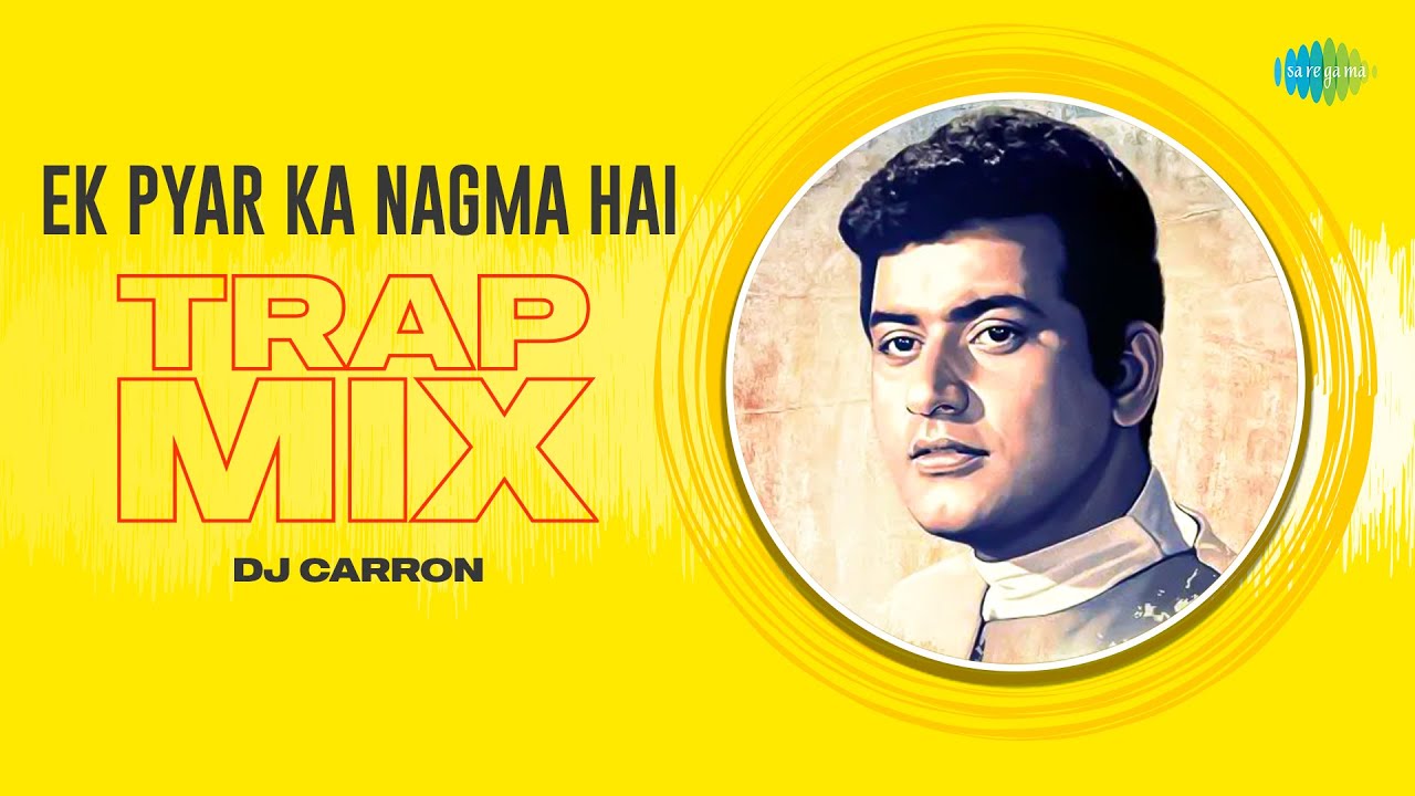 Ek Pyar Ka Nagma hai Trap Mix | DJ Carron | Shor | Bollywood Retro Remix