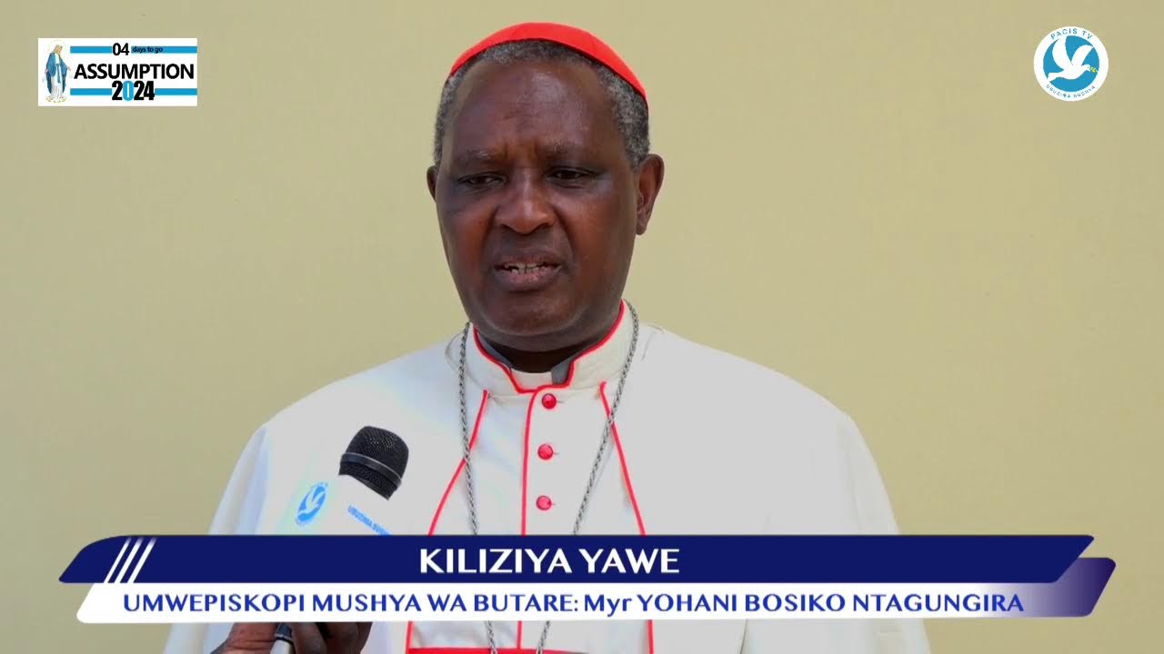 KILIZIYA YAWE:UMWEPISKOPI MUSHYA WA BUTARE: Myr YOHANI BOSIKO NTAGUNGIRA