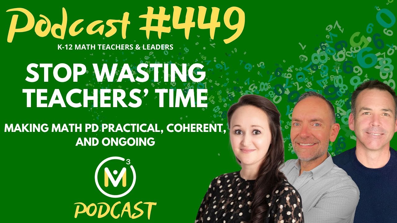 Ep449: Stop Wasting Teachers’ Time: Making Math PD Practical, Coherent, and Ongoing