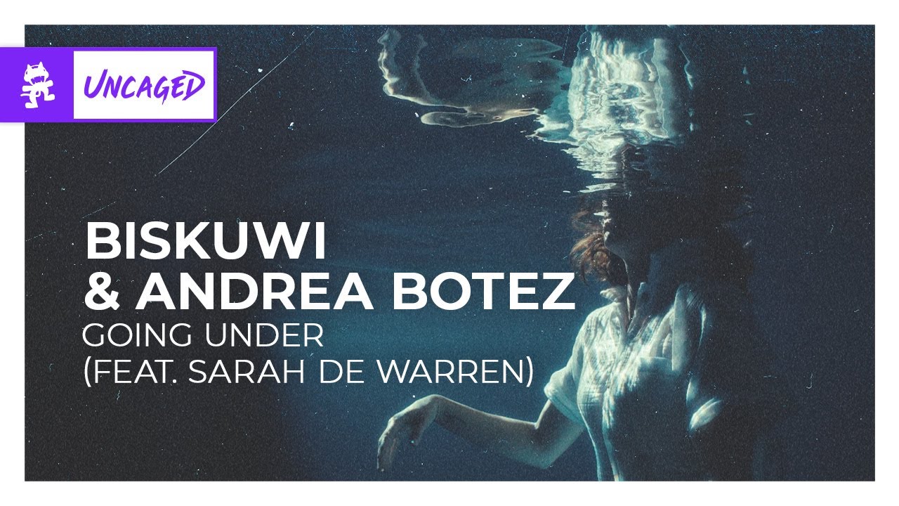 biskuwi & Andrea Botez - Going Under (feat. Sarah de Warren) [Monstercat Release]