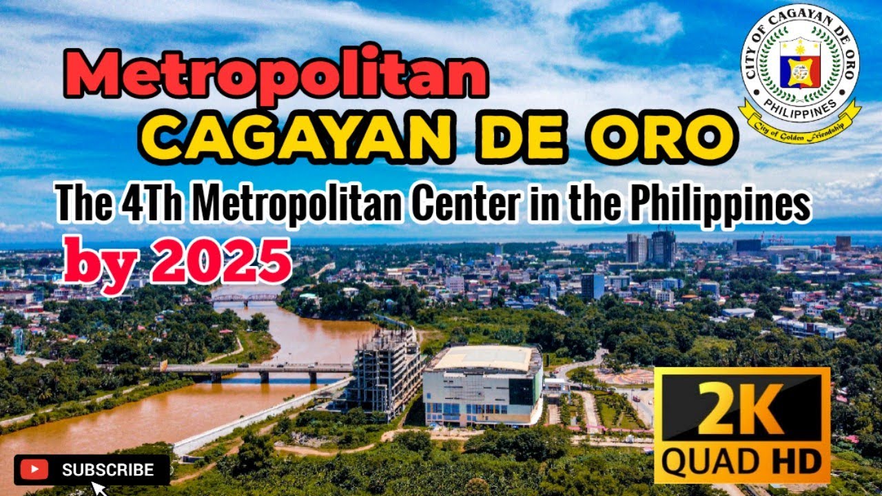 Metropolitan Cagayan de Oro | The 4th Metropolitan Center in the Philippines by 2025 | 2K