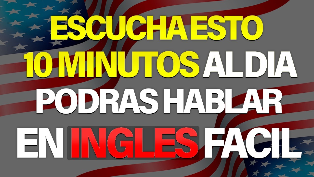 ESCUCHA ESTO POR 10 MINUTOS Y TU INGL&Eacute;S CAMBIAR&Aacute; ✅ APRENDER INGL&Eacute;S R&Aacute;PIDO