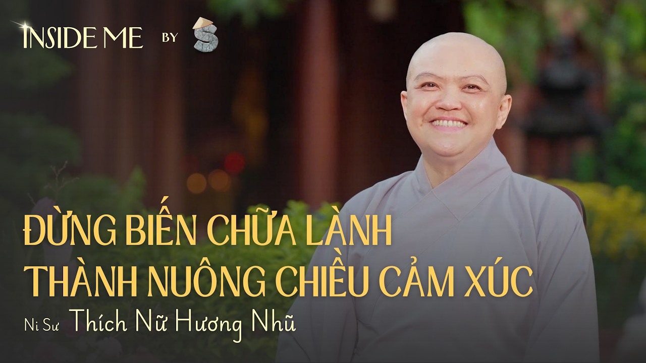 Đừng biến chữa lành thành nuông chiều cảm xúc - Ni Sư Thích Nữ Hương Nhũ | S-TONE PODCAST TẬP 1