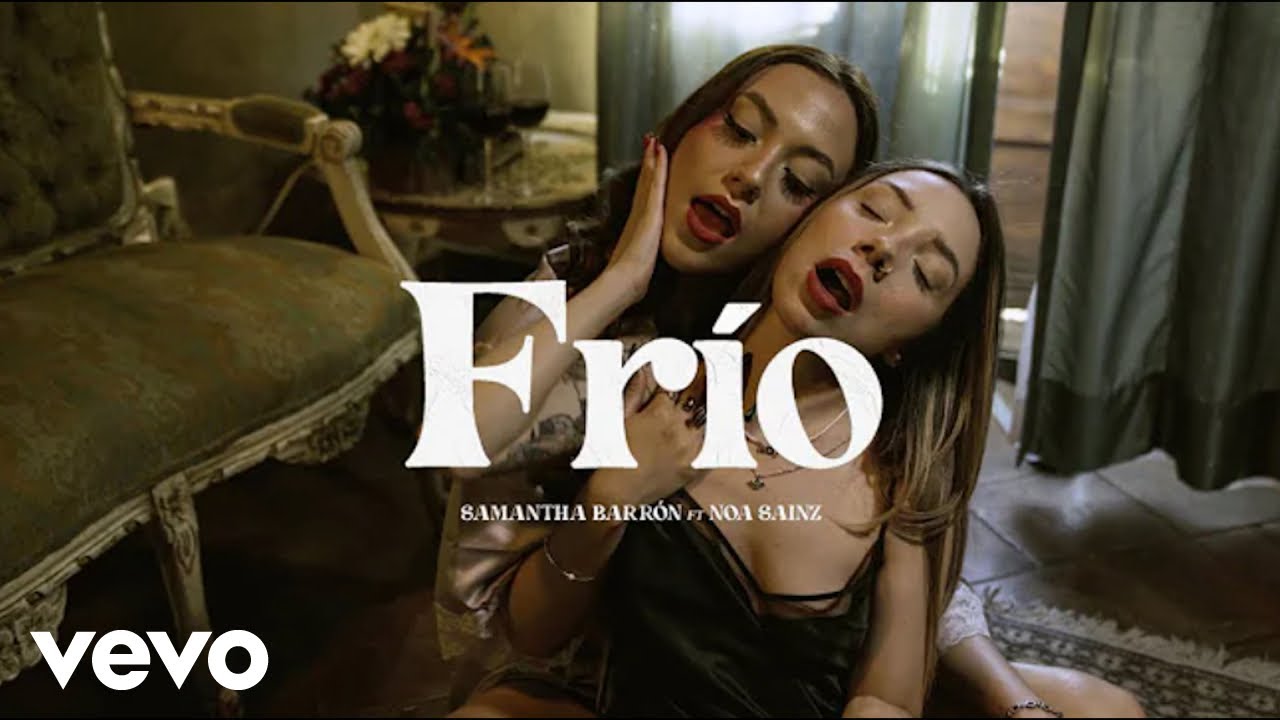 Samantha Barrón - Frío (Video Oficial) ft. Noa Sainz