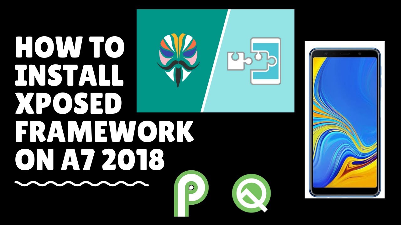 How to install Xposed framework On the A7 2018 ( On GSI and STOCK)