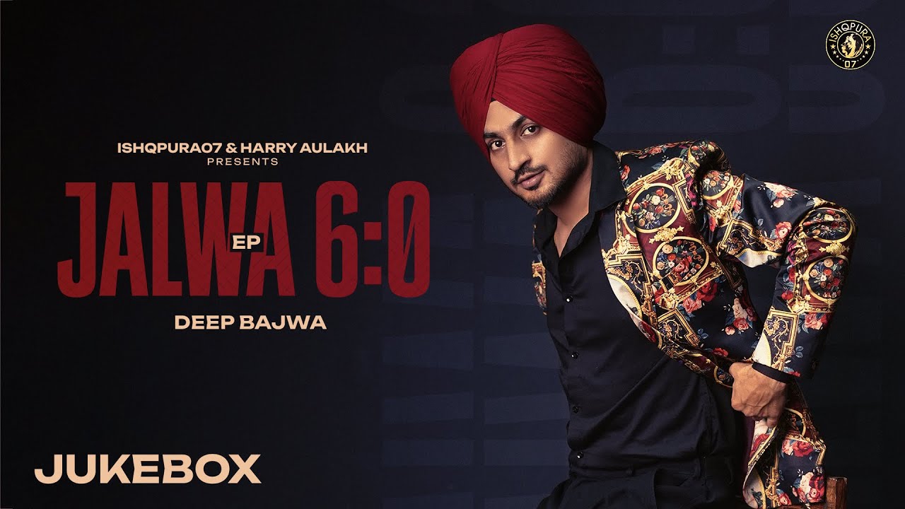 Full EP - JALWA (6:0) - Deep Bajwa - Gurlez AKhtar - Mahi Sharma | Latest Punjabi Songs 2025