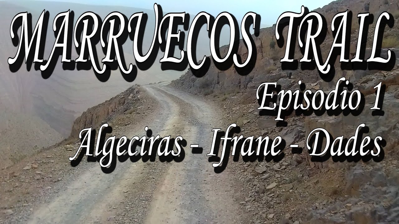 MARRUECOS TRAIL 01 - ALGECIRAS - IFRANE - DADES * EL ATLAS, OFF ROAD DE VÉRTIGO Y PUEBLOS PERDIDOS