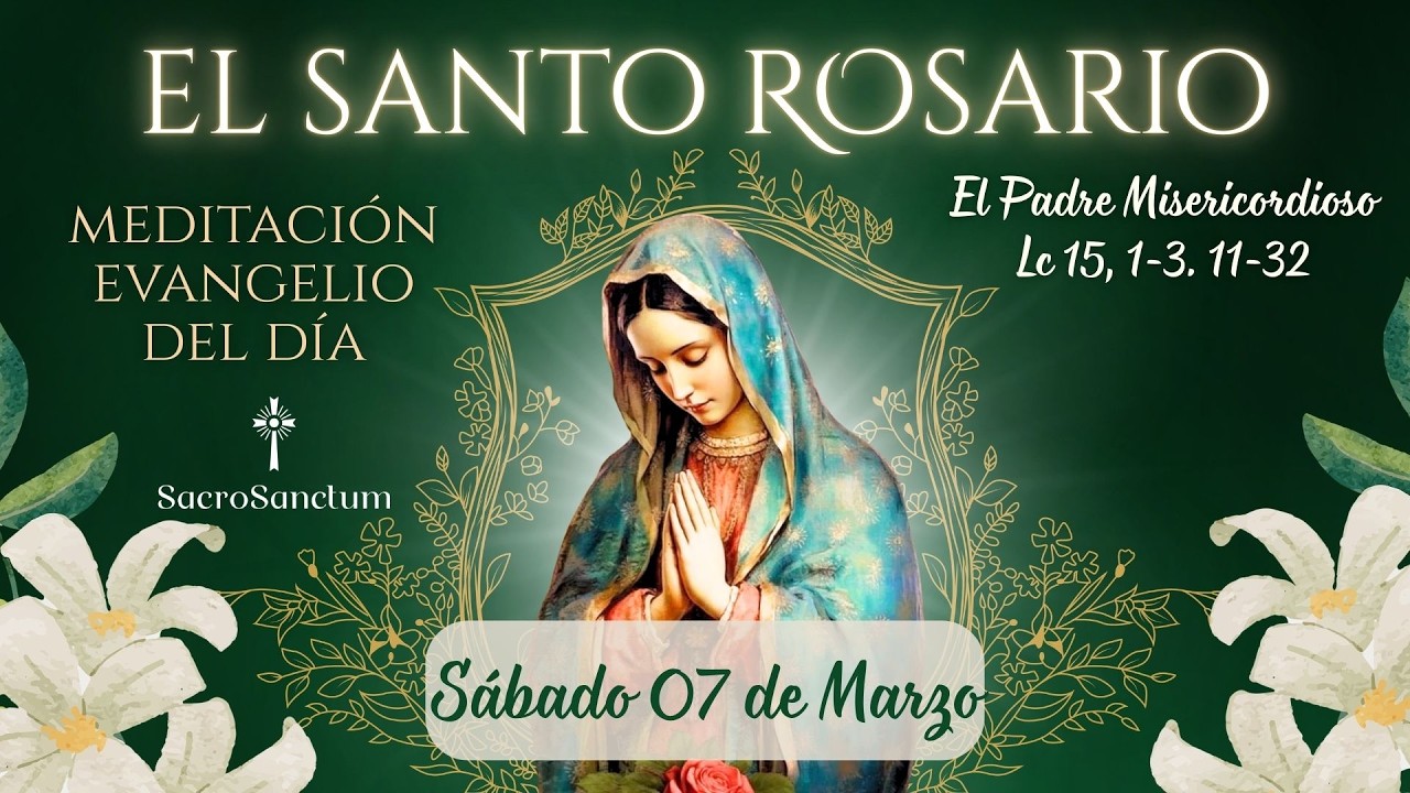 Santo Rosario Bíblico | 07 de Marzo de 2026 | El padre Misericordioso -  Lectio Divina