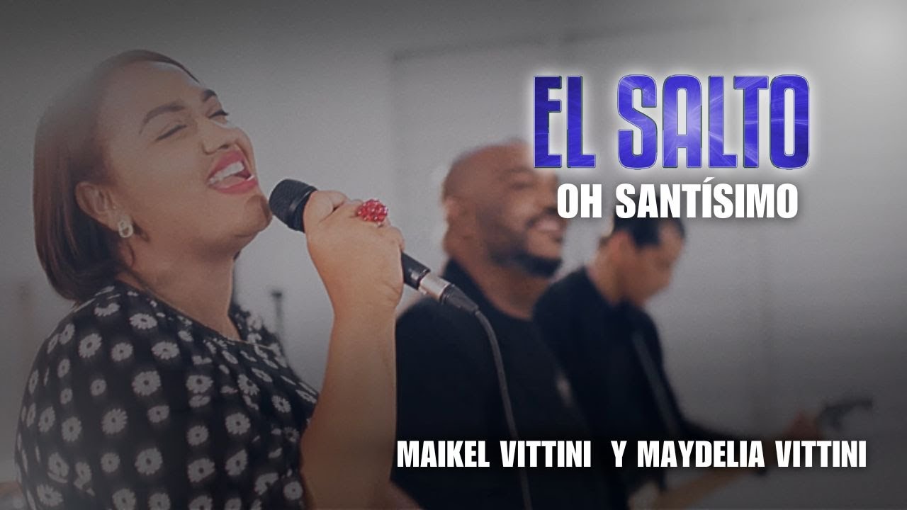 Maikel Vittini  feat. Maydelia Vittini - Oh Sant&iacute;simo | El Salto | Video Oficial
