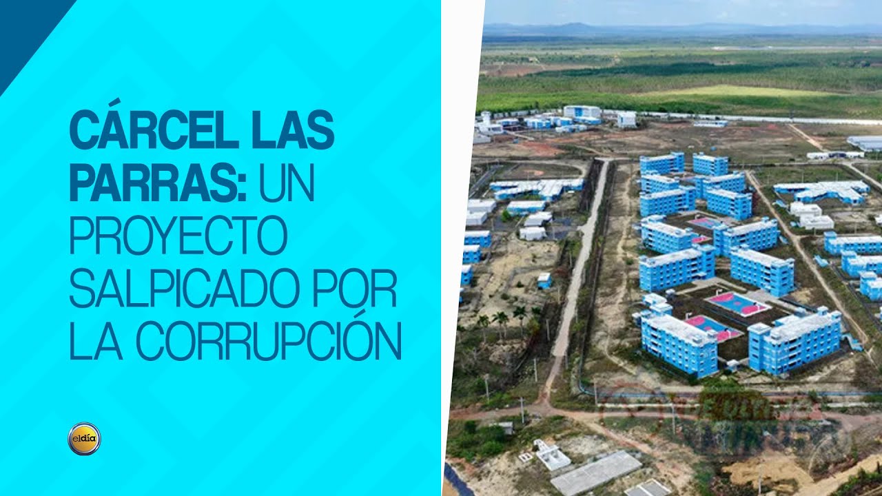 Cárcel Las Parras: un proyecto salpicado por la corrupción