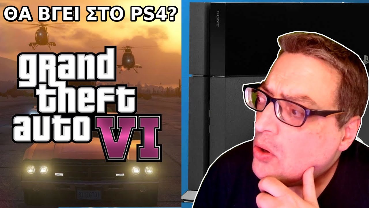 &Theta;&Alpha; &Beta;&Gamma;&Epsilon;&Iota; &Sigma;&Tau;&Omicron; PS4 TO GTA 6 ??