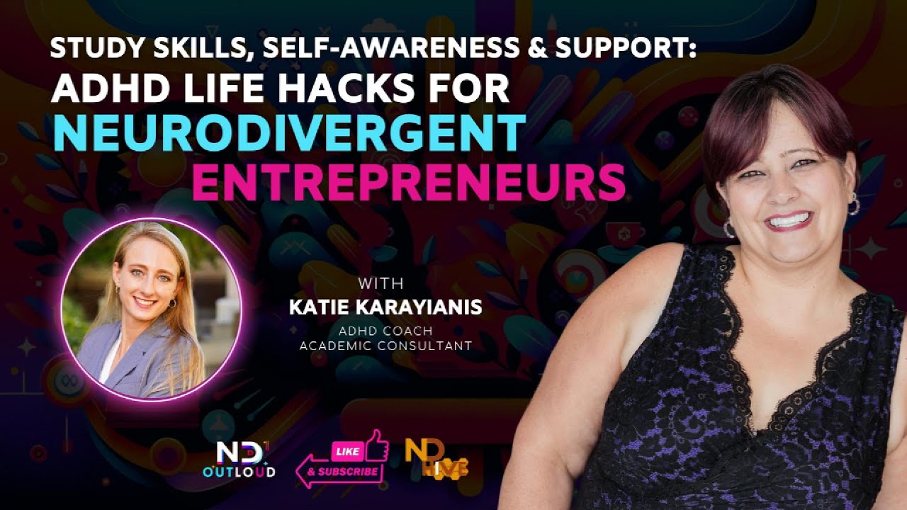 Study Skills, Self-Awareness & Support: ADHD Life Hacks for Neurodivergent Entrepreneurs