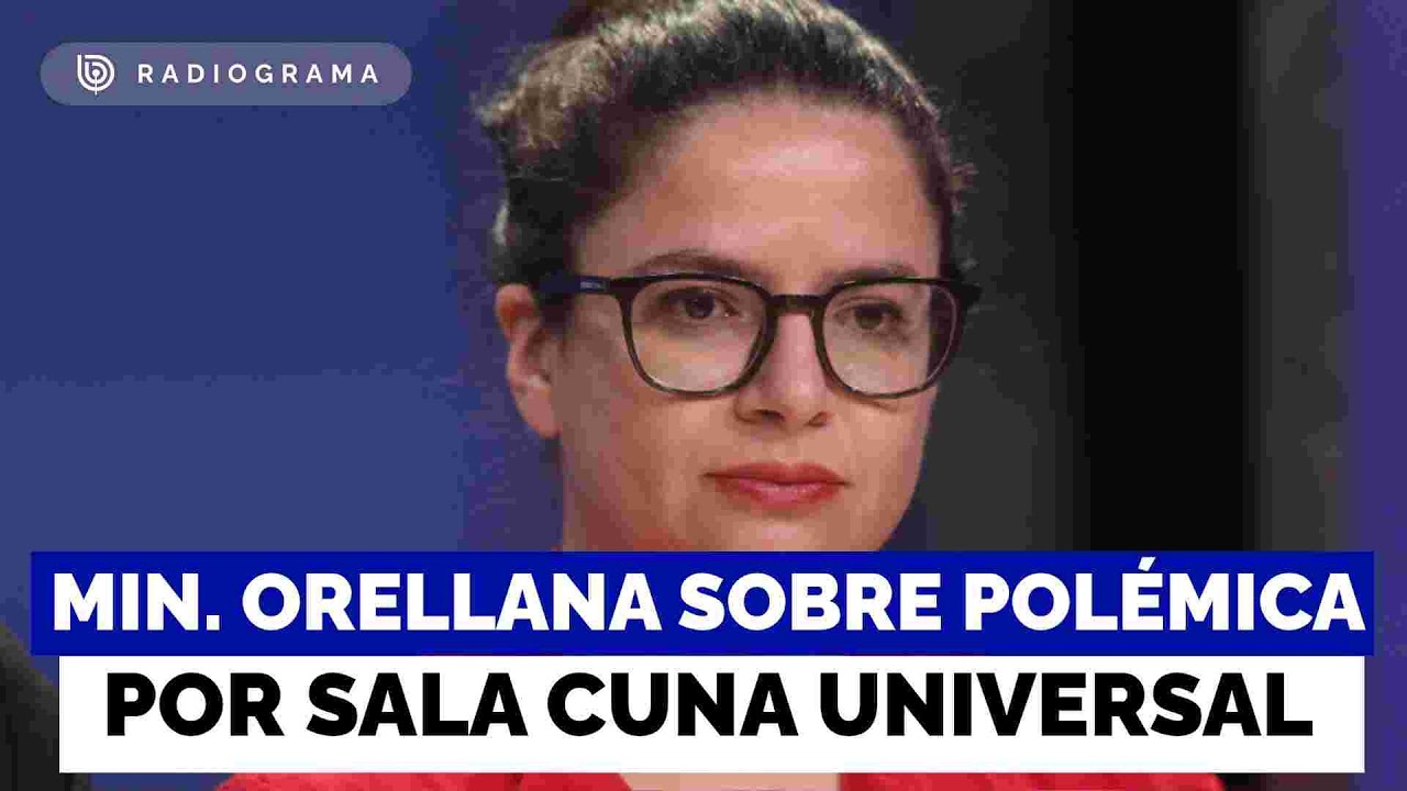 Polémica por Sala Cuna Universal: Min. Orellana dice 