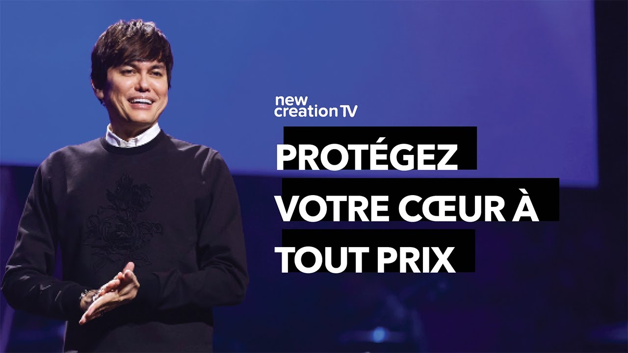 Comment garder votre cœur | Joseph Prince | New Creation TV Français