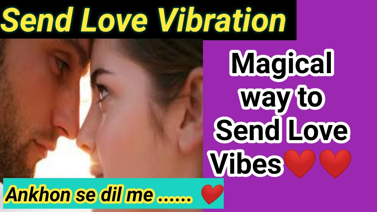 ✅Love Vibration ❤Ankhon se Dil me Utarna❤Send Magically🎇SP khud apko miss karengey❤