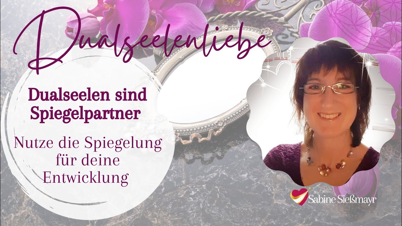 Dualseelen sind Spiegelpartner - nutze die Spiegelung als Chance f&uuml;r deinen Weg in die Selbstliebe